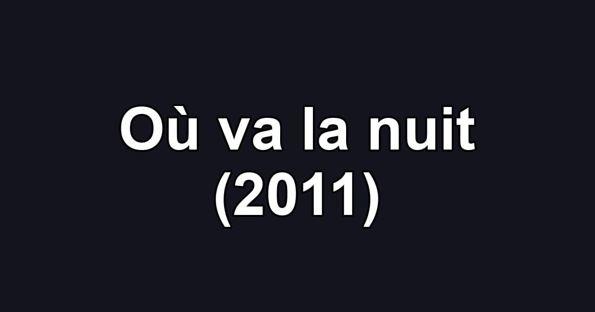 Où va la nuit (2011)