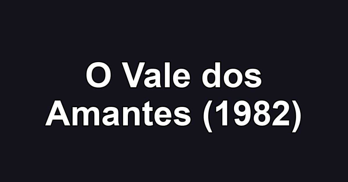 O Vale dos Amantes (1982)