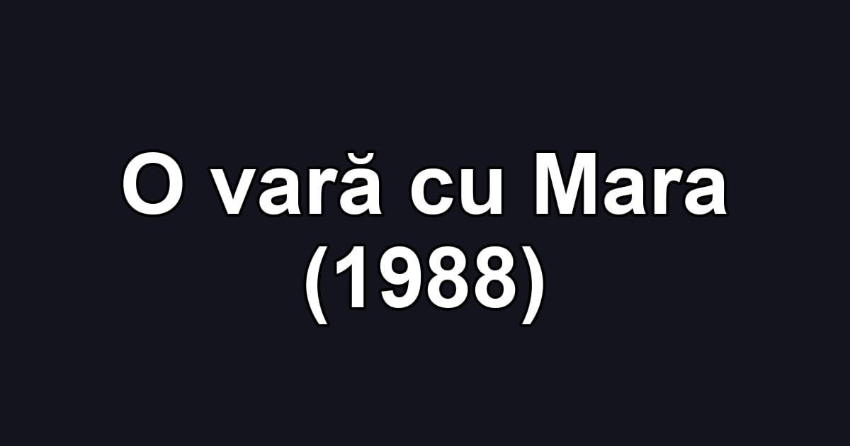 O vară cu Mara (1988)