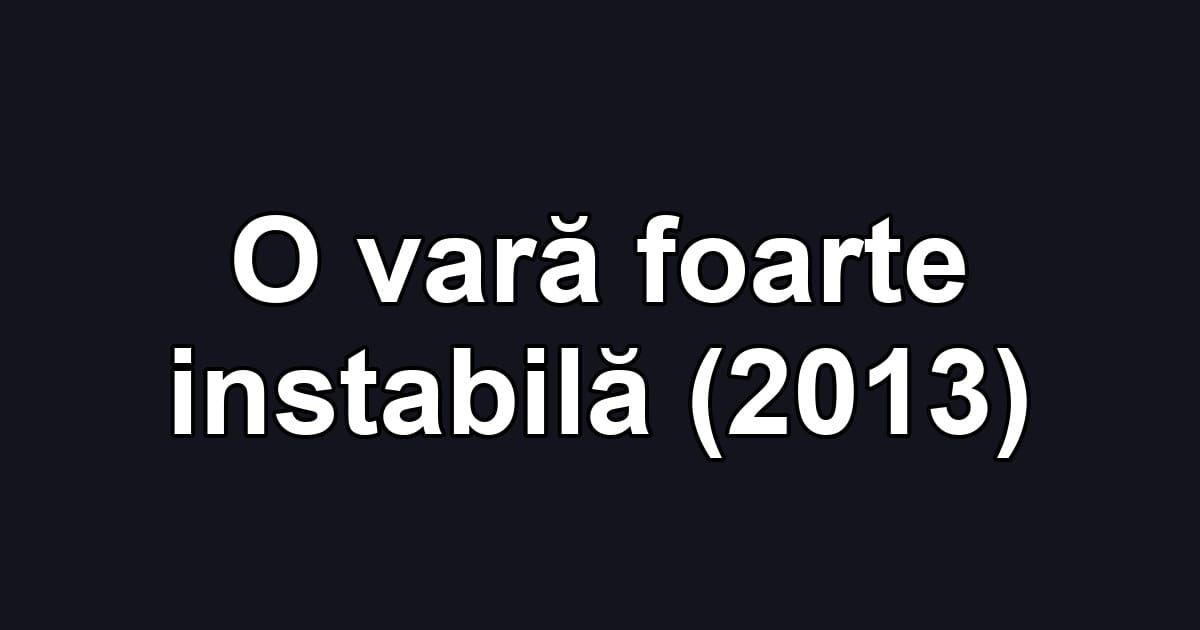 O vară foarte instabilă (2013)