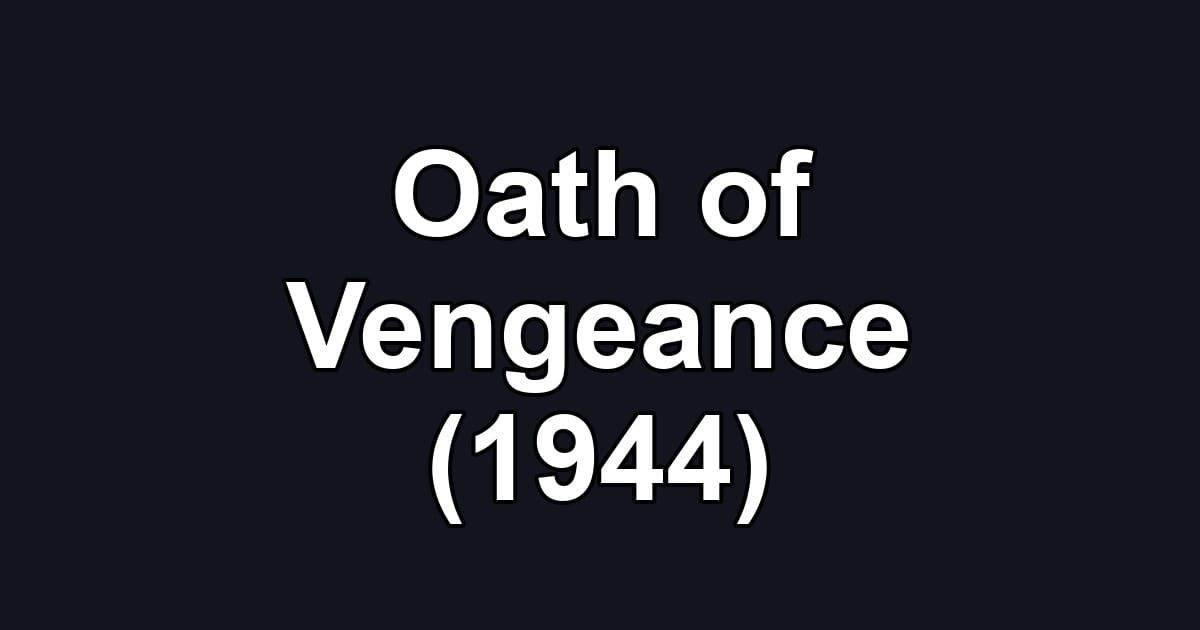 Oath of Vengeance (1944)