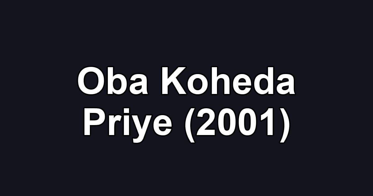 Oba Koheda Priye (2001)
