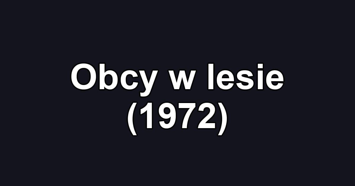 Obcy w lesie (1972)