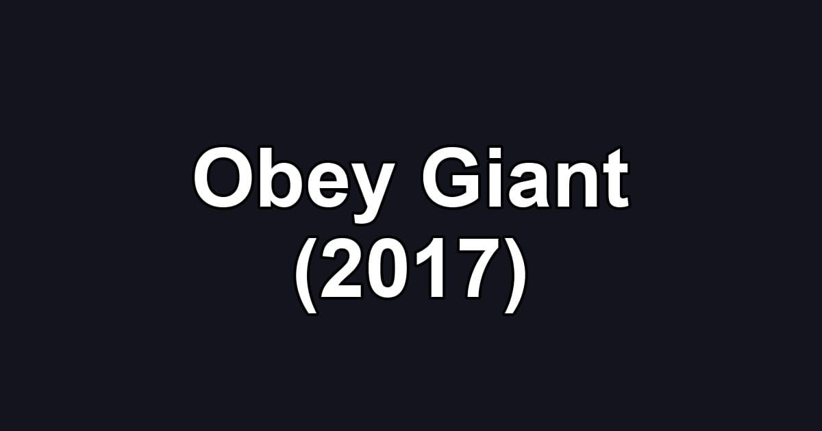 Obey Giant (2017)
