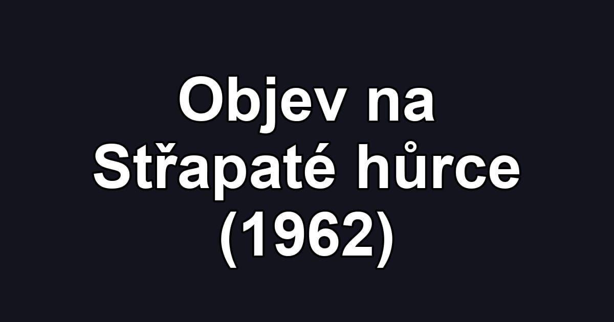 Objev na Střapaté hůrce (1962)
