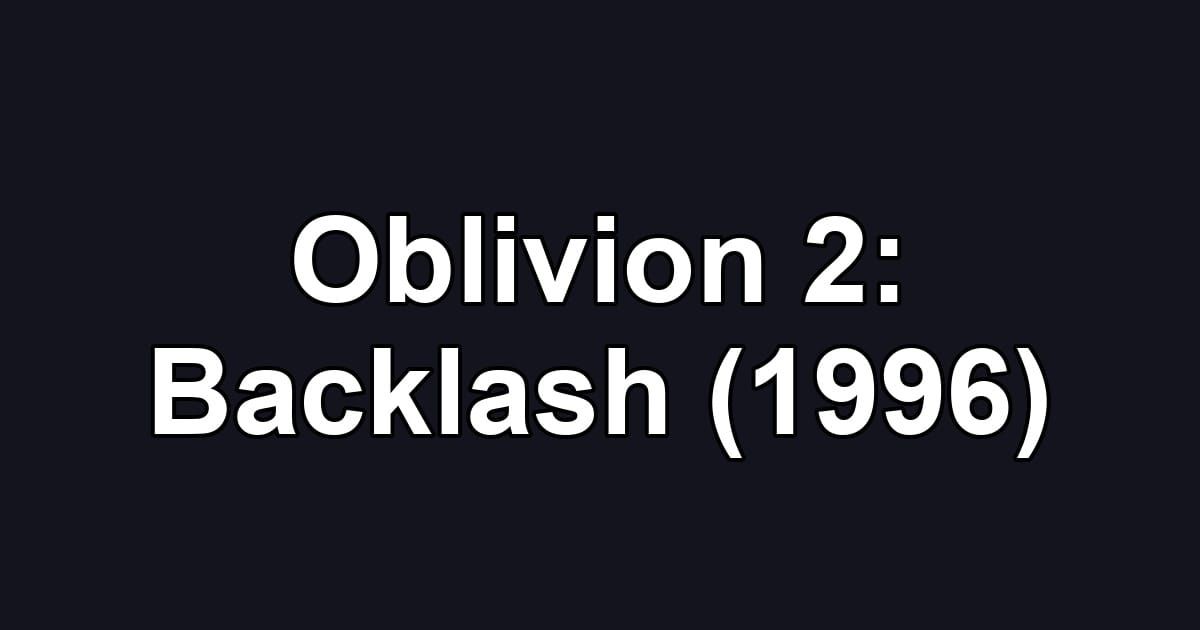Oblivion 2: Backlash (1996)