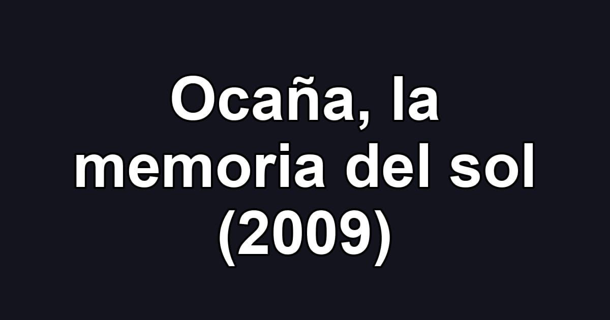 Ocaña, la memoria del sol (2009)