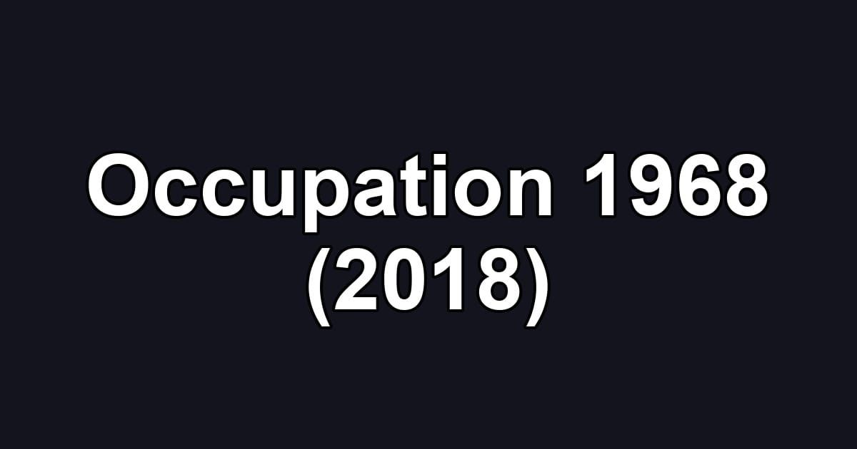 Occupation 1968 (2018)