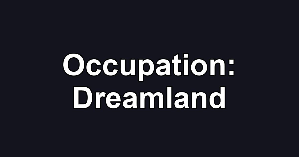 Occupation: Dreamland