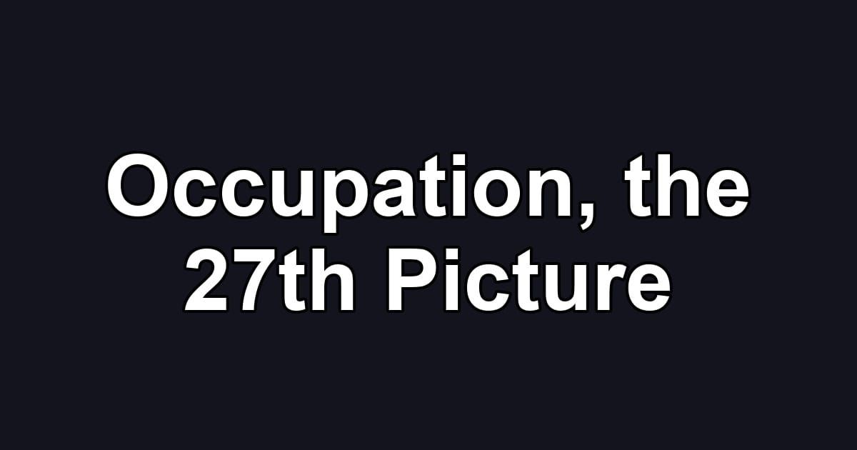 Occupation, the 27th Picture