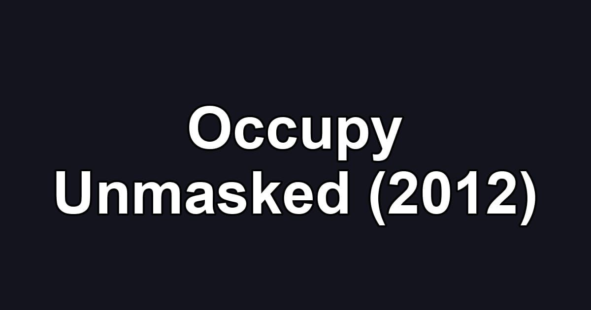 Occupy Unmasked (2012)