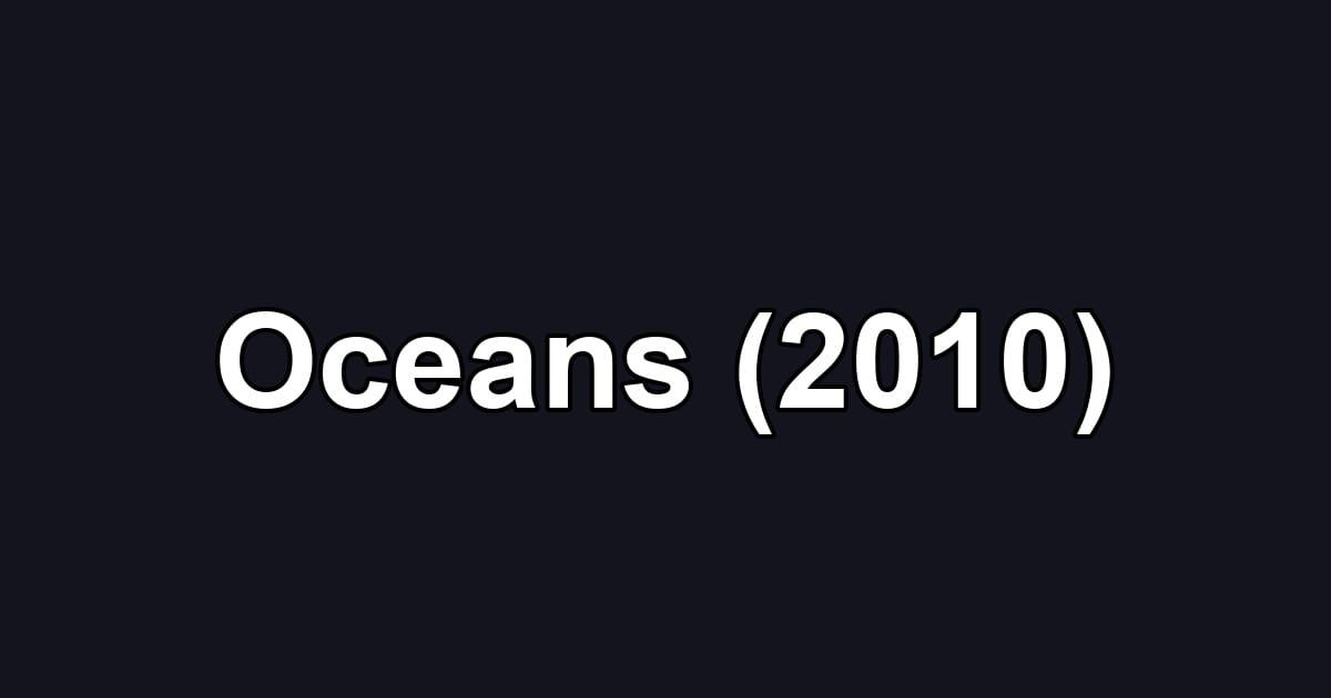 Oceans (2010)