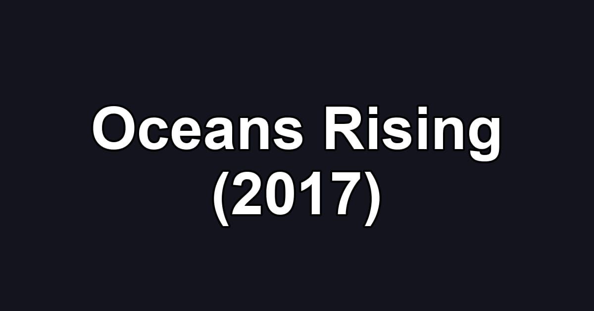 Oceans Rising (2017)