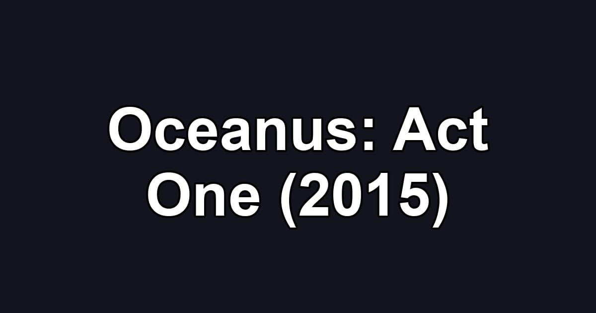 Oceanus: Act One (2015)