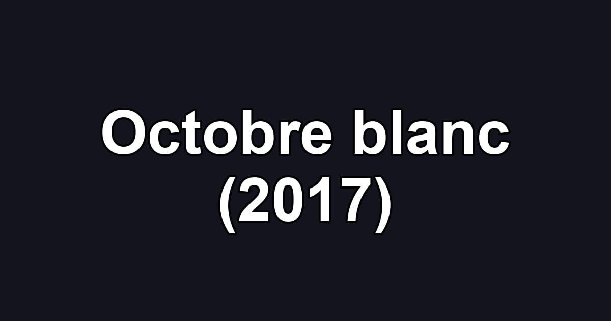 Octobre blanc (2017)