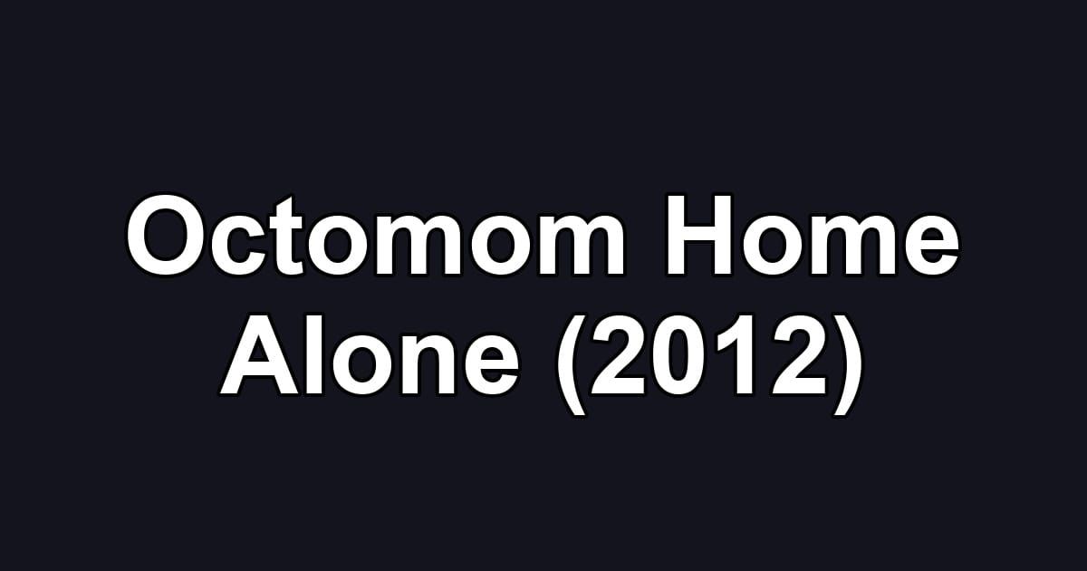 Octomom Home Alone (2012)