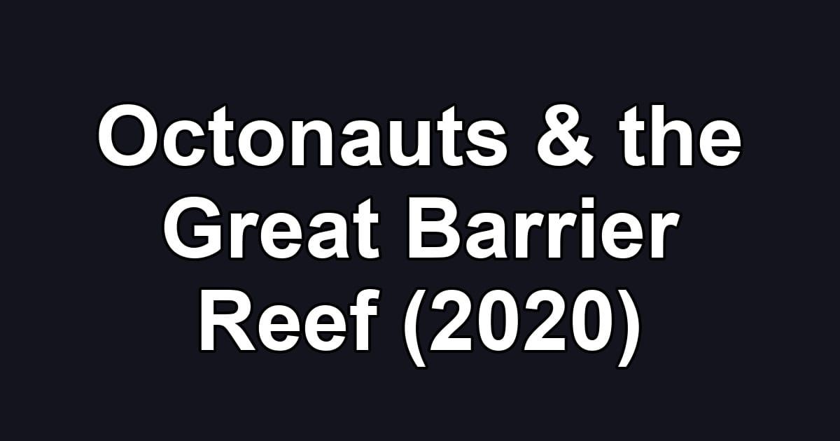 Octonauts & the Great Barrier Reef (2020)