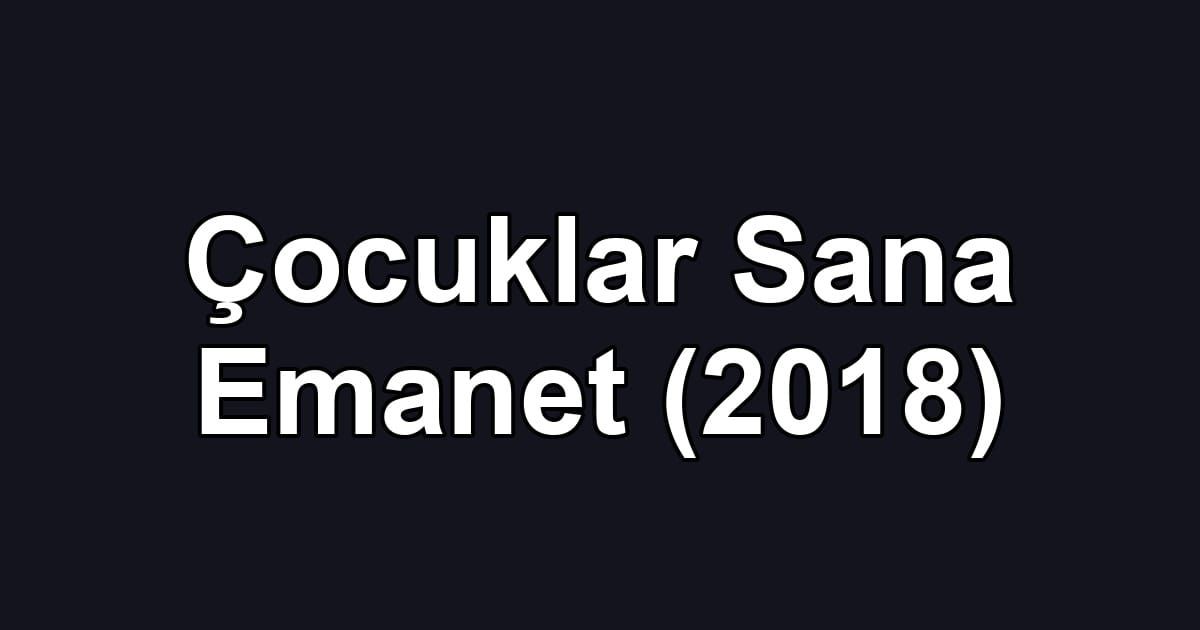 Çocuklar Sana Emanet (2018)
