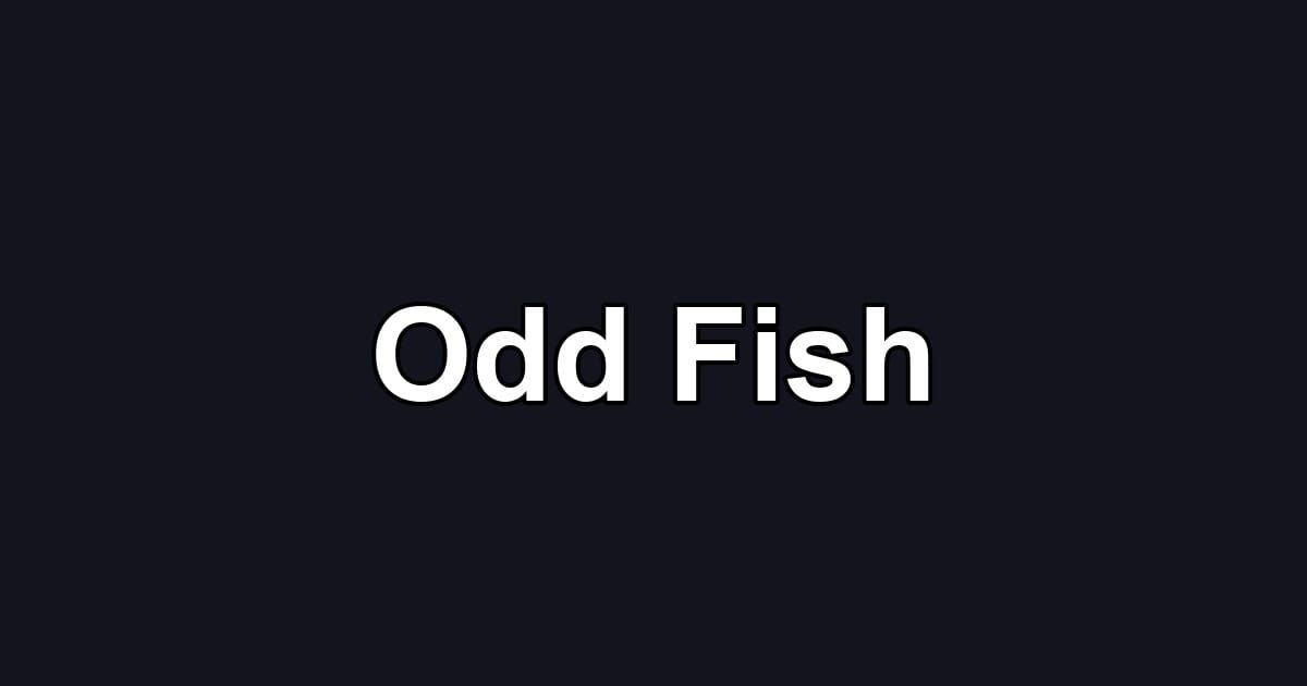 Odd Fish