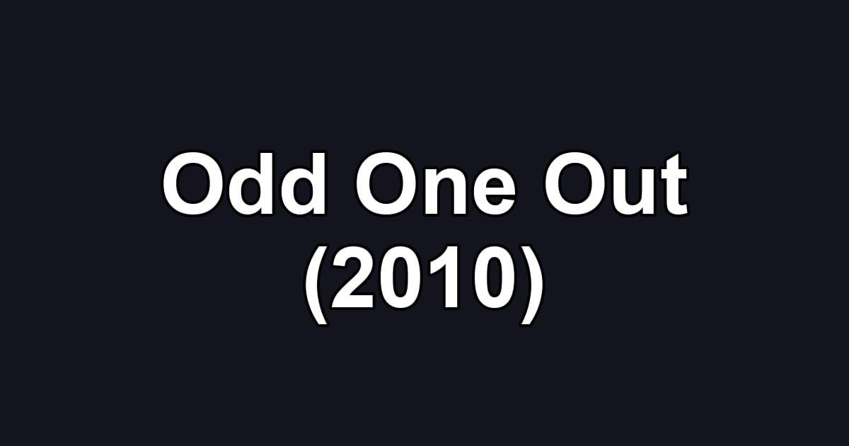 Odd One Out (2010)