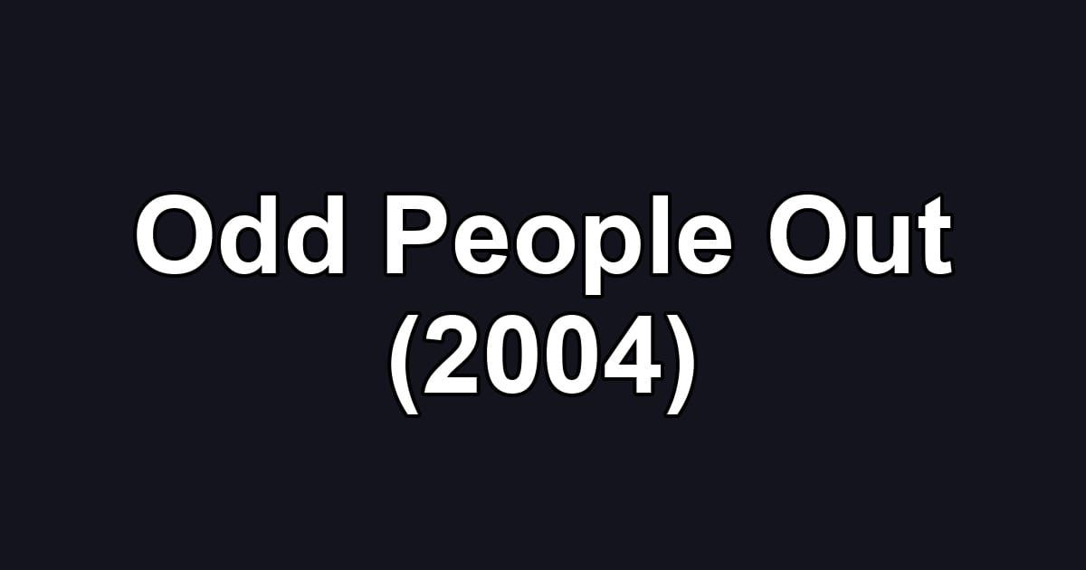 Odd People Out (2004)