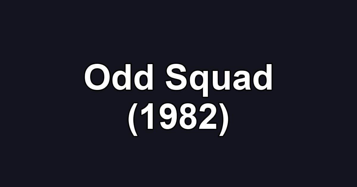 Odd Squad (1982)