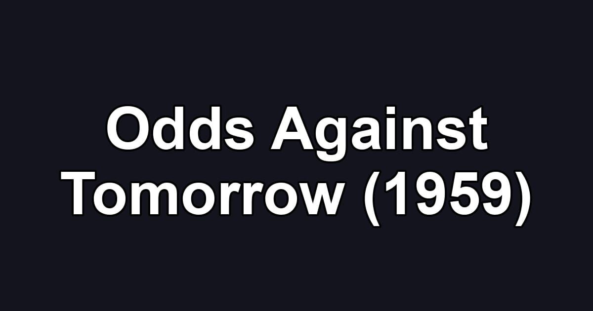 Odds Against Tomorrow (1959)