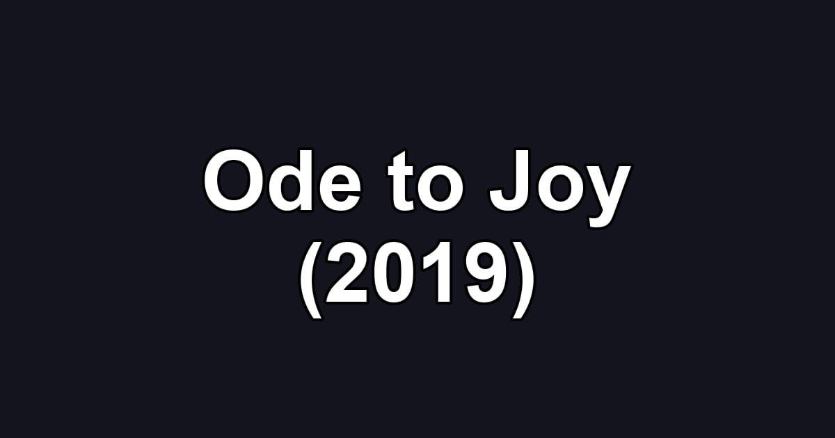 Ode to Joy (2019)
