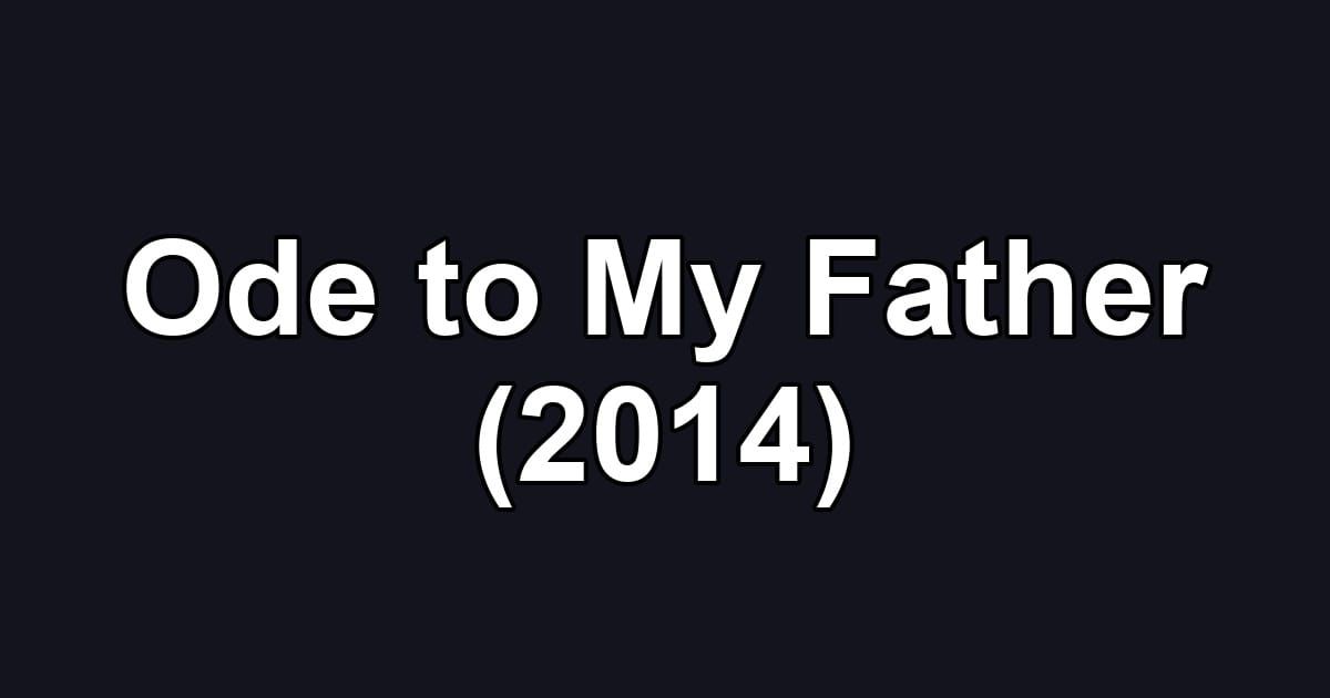 Ode to My Father (2014)