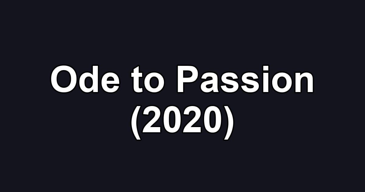 Ode to Passion (2020)