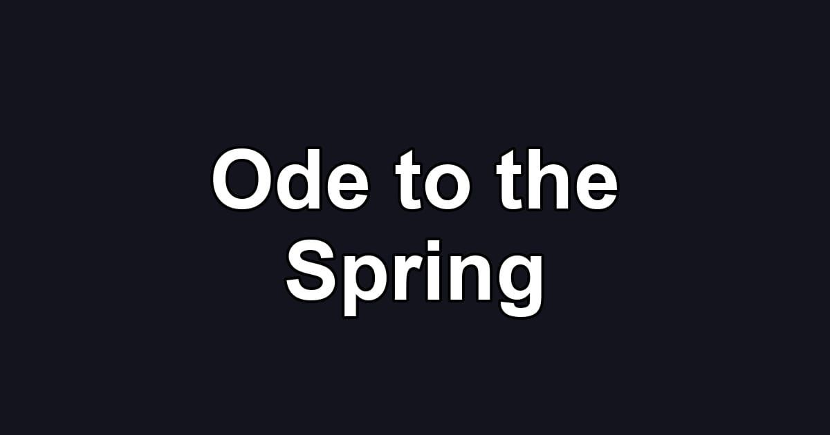 Ode to the Spring