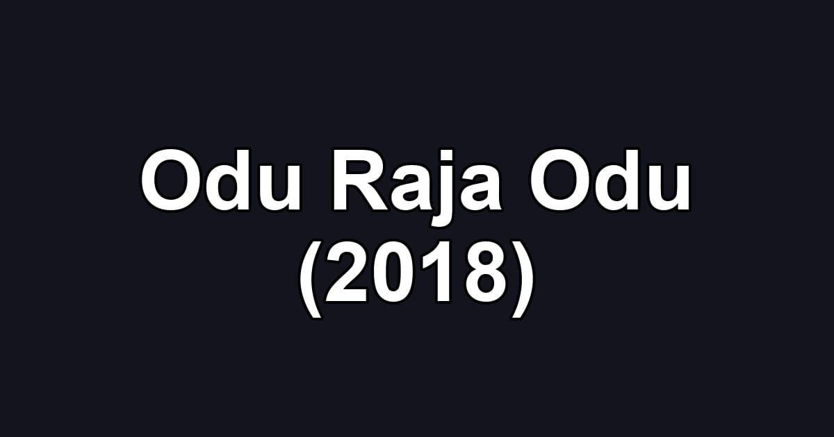 Odu Raja Odu (2018)