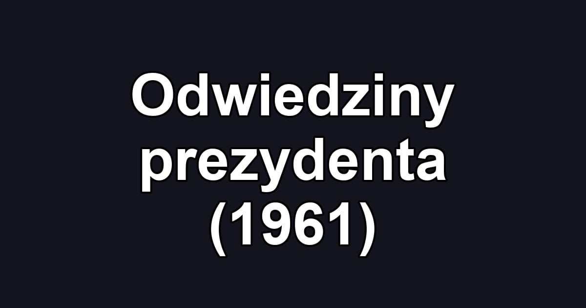 Odwiedziny prezydenta (1961)