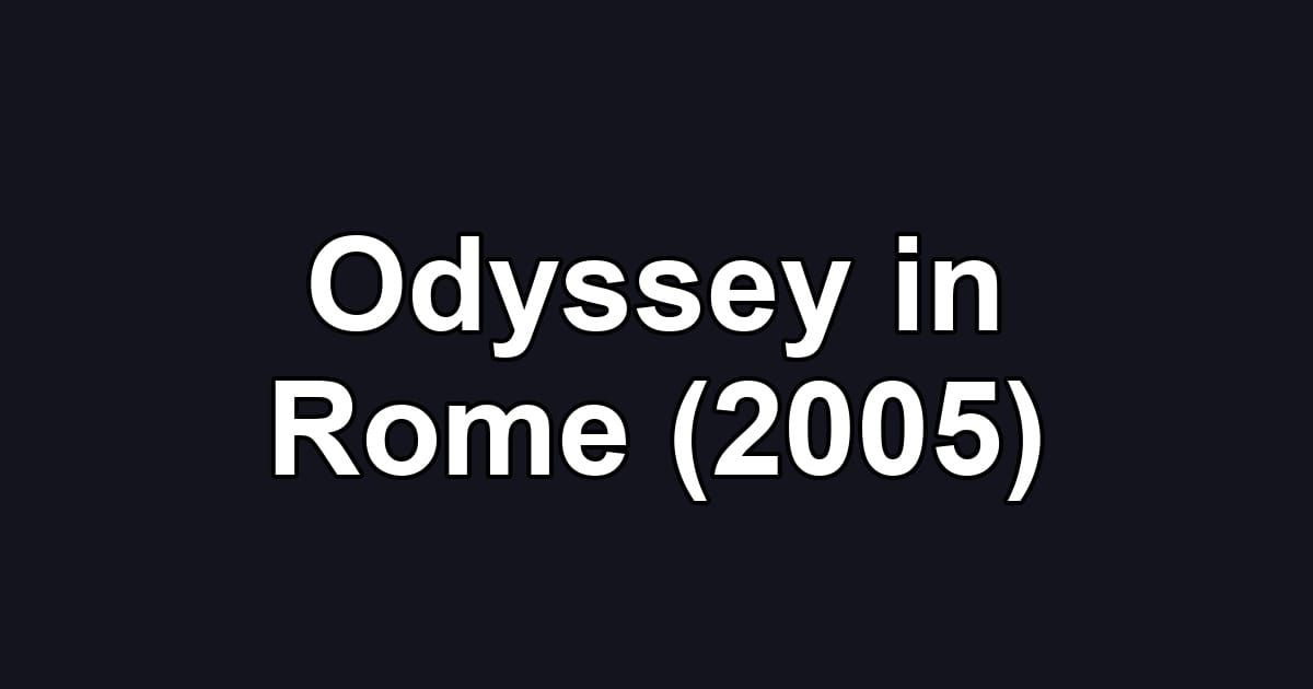 Odyssey in Rome (2005)