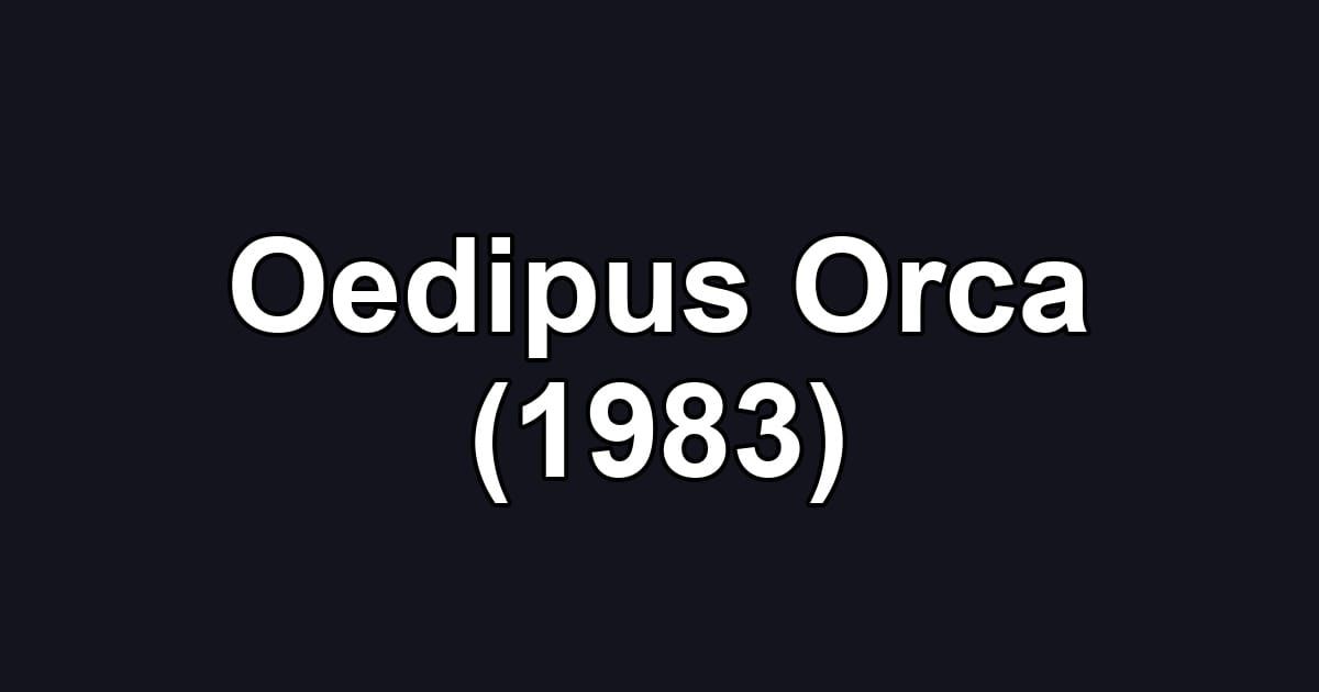 Oedipus Orca (1983)