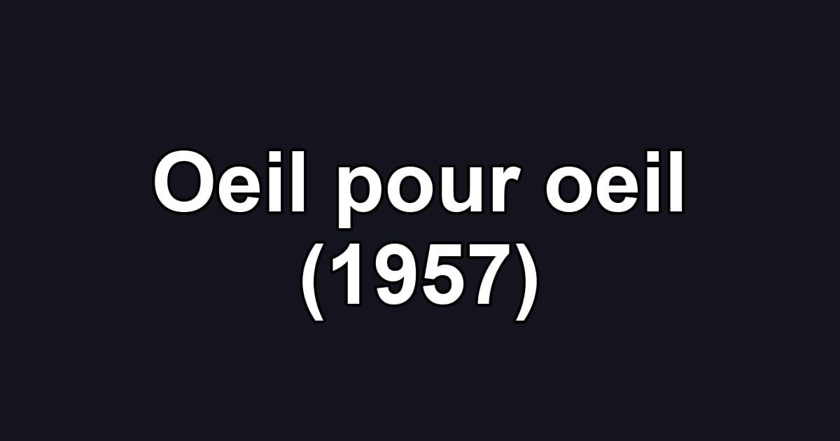 Oeil pour oeil (1957)