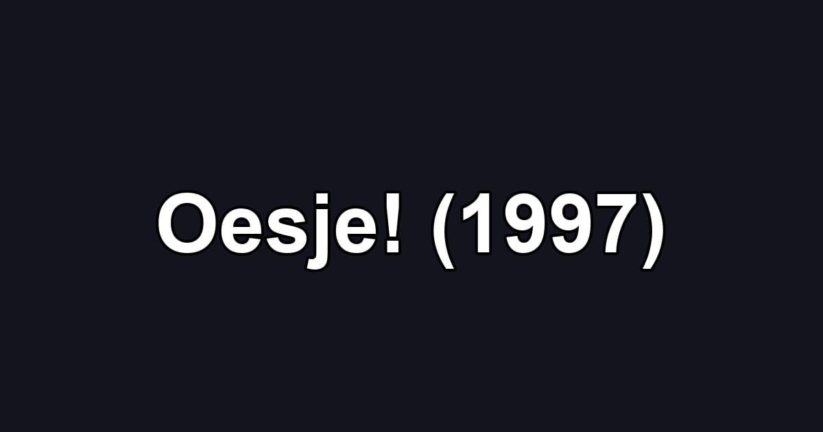Oesje! (1997)