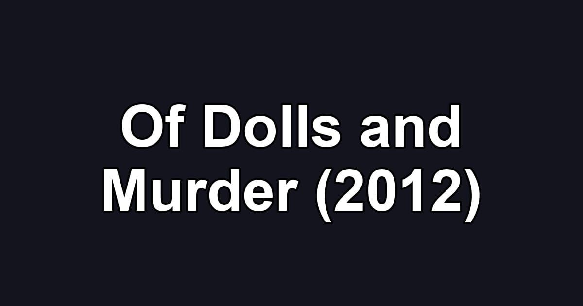 Of Dolls and Murder (2012)