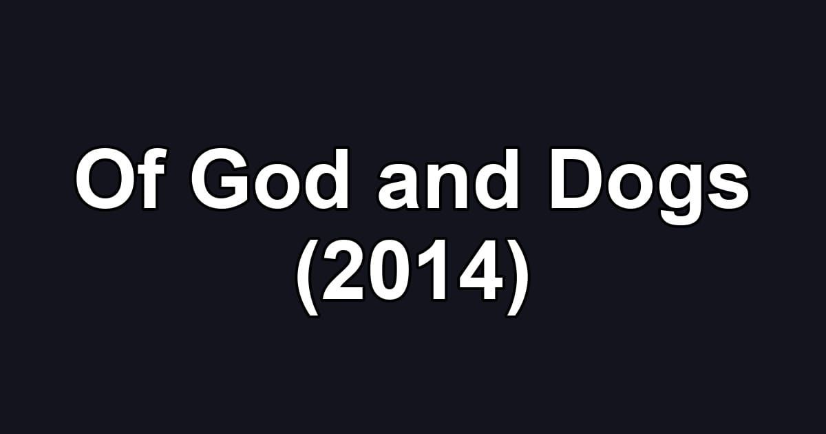 Of God and Dogs (2014)