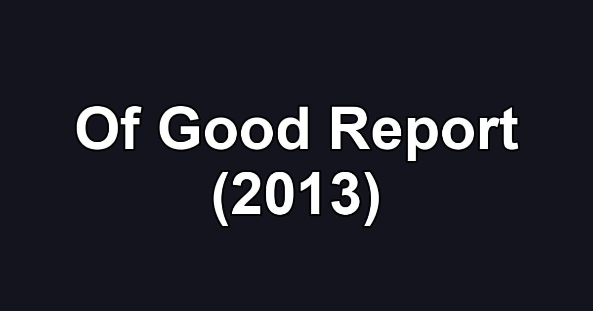 Of Good Report (2013)