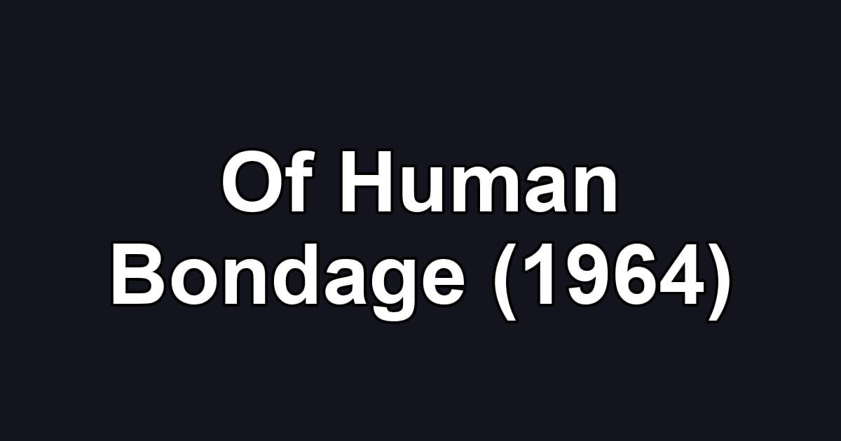 Of Human Bondage (1964)