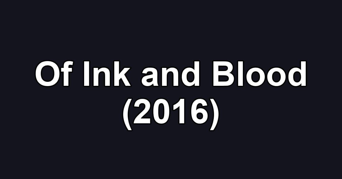 Of Ink and Blood (2016)