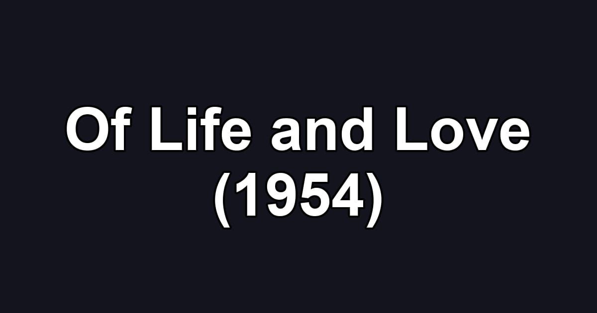 Of Life and Love (1954)