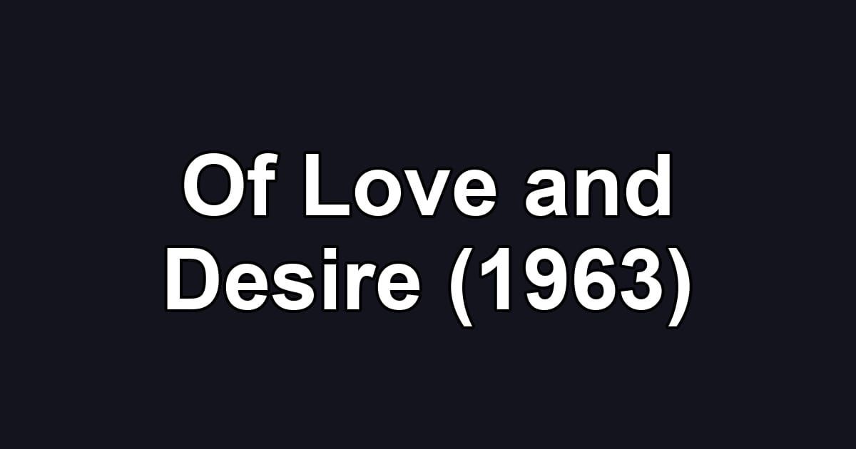 Of Love and Desire (1963)