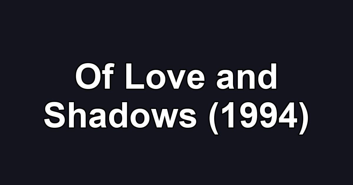 Of Love and Shadows (1994)
