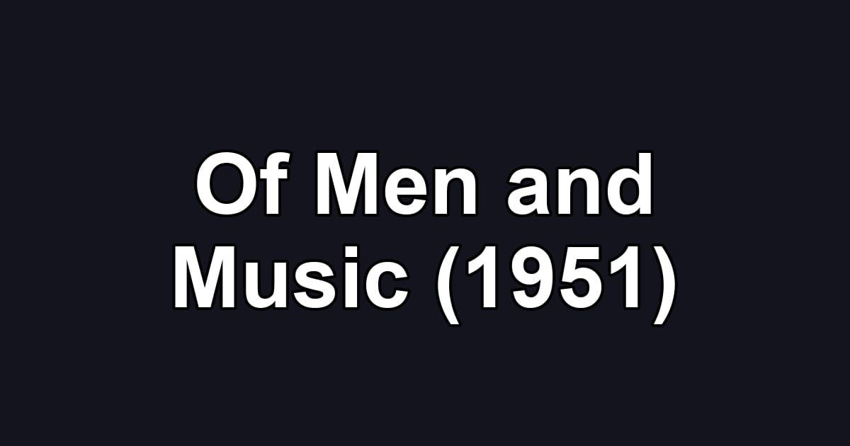 Of Men and Music (1951)