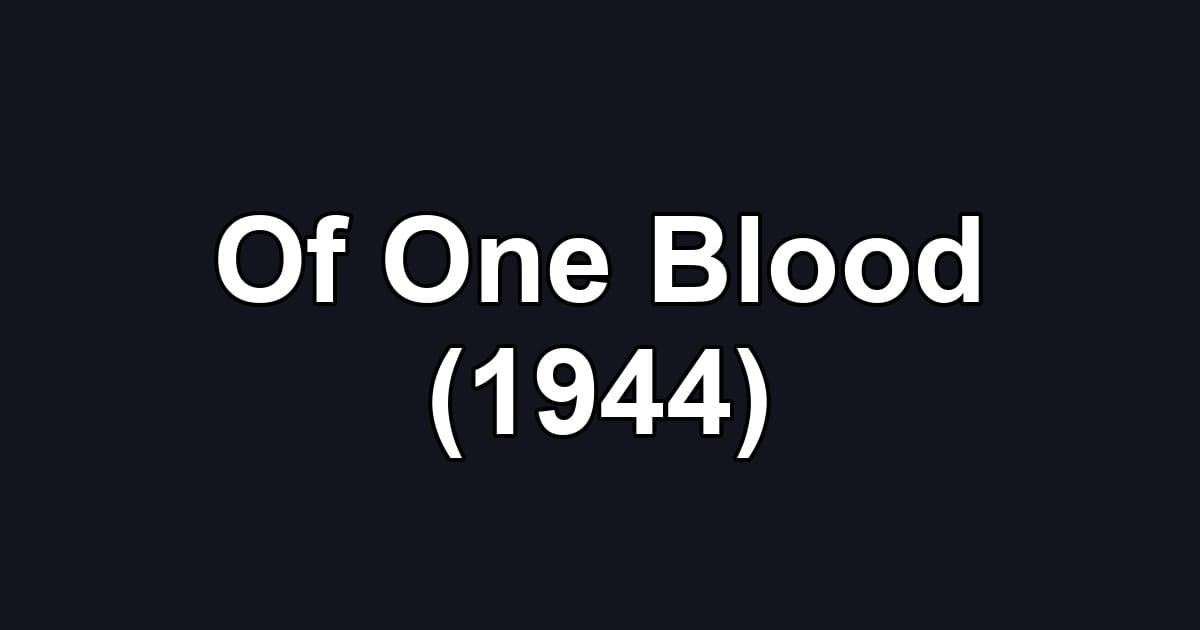 Of One Blood (1944)