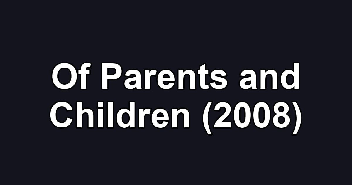 Of Parents and Children (2008)