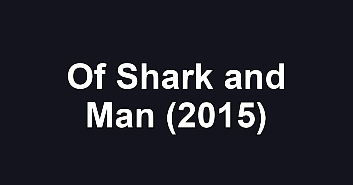 Of Shark and Man (2015)