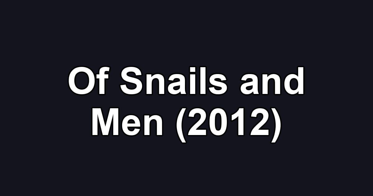 Of Snails and Men (2012)